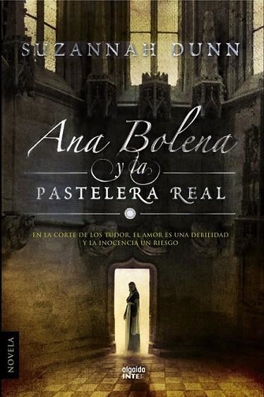 ANA BOLENA Y LA PASTELERA REAL | 9788498774764 | DUNN, SUZANNAH | Librería Castillón - Comprar libros online Aragón, Barbastro