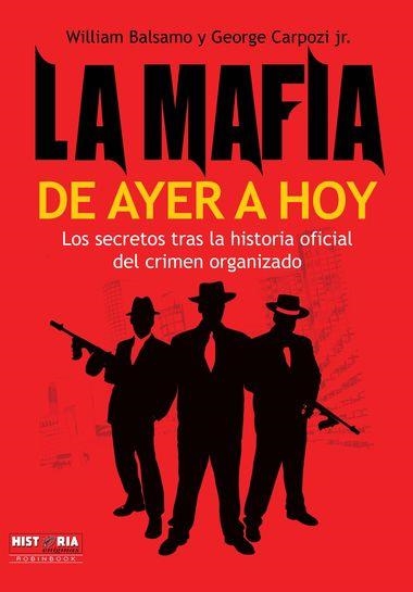 MAFIA DE AYER A HOY, LA | 9788499171081 | BALSAMO, WILLIAM; CARPOZI, GEORGE JR. | Librería Castillón - Comprar libros online Aragón, Barbastro