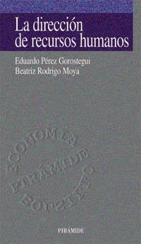 DIRECCION DE RECURSOS HUMANOS, LA | 9788436811483 | PEREZ GOROSTEGUI, EDUARDO | Librería Castillón - Comprar libros online Aragón, Barbastro