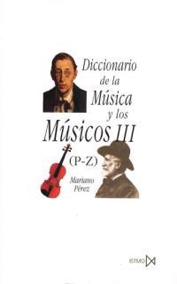 DICCIONARIO DE LA MUSICA Y LOS MUSICOS VOL.3 | 9788470901386 | PEREZ GUTIERREZ, MARIANO | Librería Castillón - Comprar libros online Aragón, Barbastro