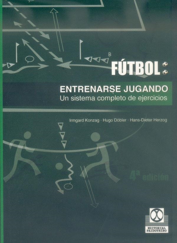 ENTRENARSE JUGANDO. UN SISTEMA COMPLETODE EJERCICI | 9788480192163 | KONZAG, IRMGARD ; DÖBLER, HUGO ; HERZOG, | Librería Castillón - Comprar libros online Aragón, Barbastro