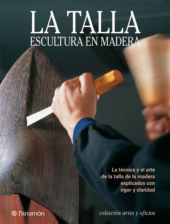 TALLA ESCULTURA EN MADERA, LA | 9788434219373 | TEIXIDÓ I CAMÍ, JOSEPMARIA | Librería Castillón - Comprar libros online Aragón, Barbastro