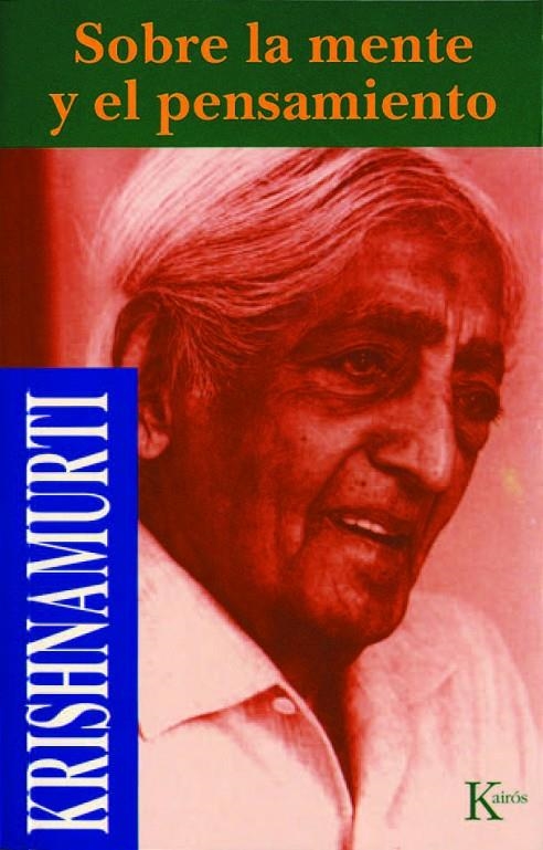 SOBRE LA MENTE Y EL PENSAMIENTO | 9788472453531 | KRISHNAMURTI, JIDDU | Librería Castillón - Comprar libros online Aragón, Barbastro