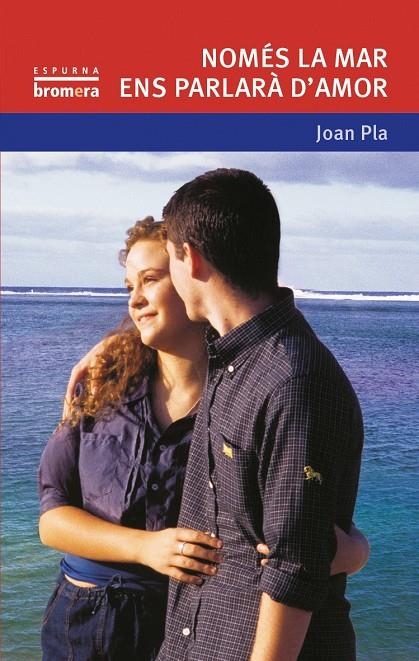 NOMES LA MAR ENS PARLARA D'AMOR | 9788476604373 | PLA, JOAN | Librería Castillón - Comprar libros online Aragón, Barbastro