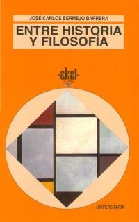 Entre historia y filosofía | 9788446004264 | Bermejo Barrera, José Carlos | Librería Castillón - Comprar libros online Aragón, Barbastro