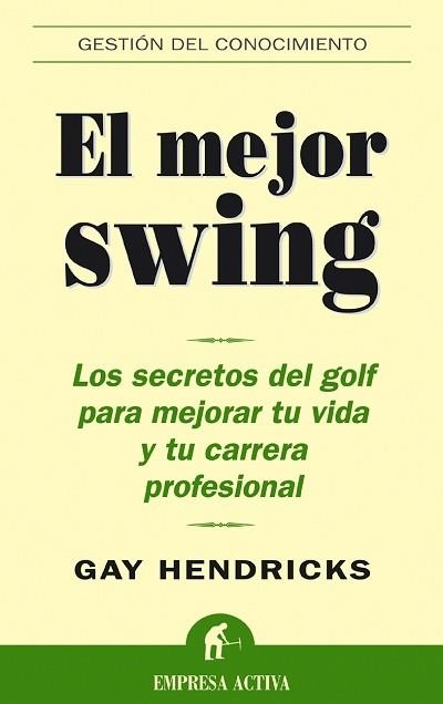 MEJOR SWING, EL | 9788495787545 | HENDRICKS, GAY | Librería Castillón - Comprar libros online Aragón, Barbastro