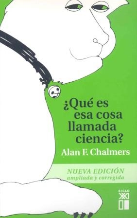 QUE ES ESA COSA LLAMADA CIENCIA ? | 9788432304262 | CHALMERS, ALAN F. | Librería Castillón - Comprar libros online Aragón, Barbastro