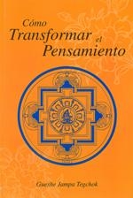 Cómo transformar el pensamiento | 9788486615437 | Gueshe Jampa Tegchok | Librería Castillón - Comprar libros online Aragón, Barbastro