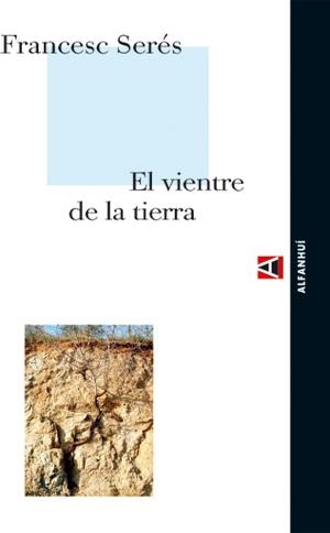 VIENTRE DE LA TIERRA, EL | 9788493333218 | SERES, FRANCESC | Librería Castillón - Comprar libros online Aragón, Barbastro