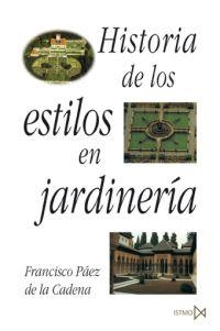 HISTORIA DE LOS ESTILOS EN JARDINERIA | 9788470901270 | PAEZ DE LA CADENA, FRANCISCO | Librería Castillón - Comprar libros online Aragón, Barbastro