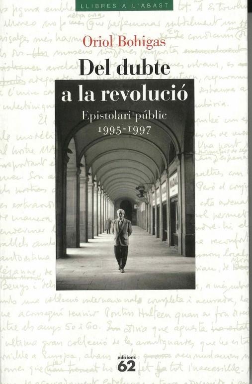 DEL DUBTE A LA REVOLUCIO EPISTOLARI PUBLIC 1995-1997 | 9788429744934 | BOHIGAS, ORIOL | Librería Castillón - Comprar libros online Aragón, Barbastro