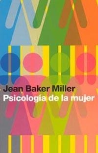 PSICOLOGIA DE LA MUJER | 9788449314698 | BAKER MILLER, JEAN | Librería Castillón - Comprar libros online Aragón, Barbastro