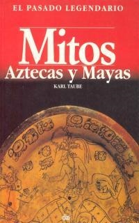 MITOS AZTECAS Y MAYAS | 9788446006114 | TAMBE, KARL | Librería Castillón - Comprar libros online Aragón, Barbastro