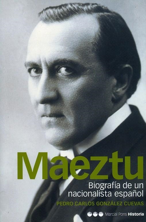 MAEZTU. BIOGRAFIA DE UN NACIONALISTA ESPAÑOL | 9788495379658 | GONZALEZ CUEVAS, PEDRO CARLOS | Librería Castillón - Comprar libros online Aragón, Barbastro