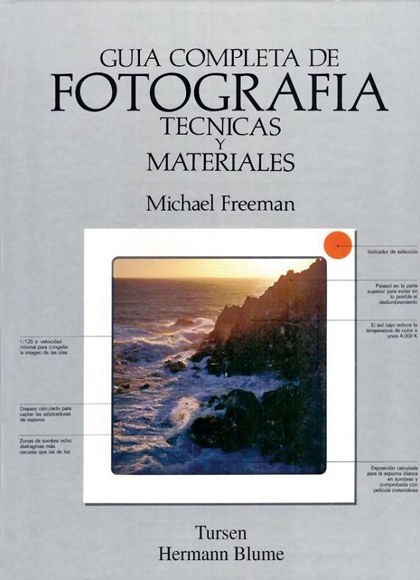 GUIA COMPLETA DE FOTOGRAFIA TECNICAS Y MATERIALES | 9788487756771 | FREEMAN, MICHAEL | Librería Castillón - Comprar libros online Aragón, Barbastro