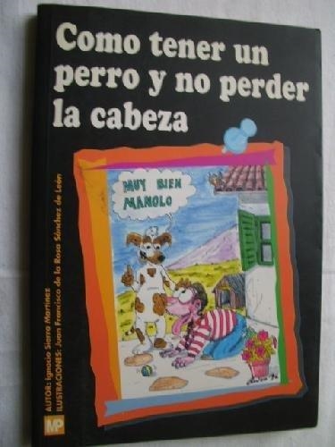 COMO TENER UN PERRO Y NO PERDER LA CABEZA | 9788471146175 | SIERRA MARTINEZ, IGNACIO | Librería Castillón - Comprar libros online Aragón, Barbastro