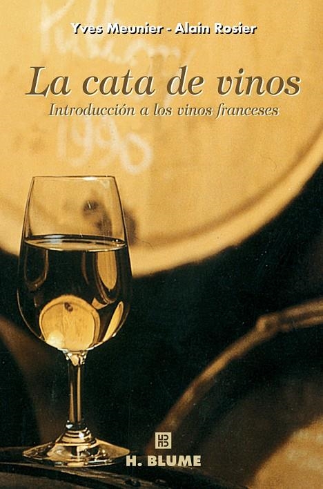 CATA DE VINOS, LA. INTRODUCCION A LOS VINOS FRANCESES | 9788489840256 | MEUNIER, YVES | Librería Castillón - Comprar libros online Aragón, Barbastro