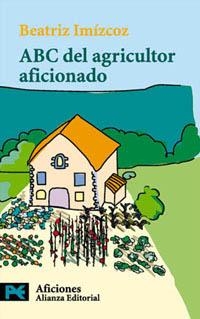 ABC DEL AGRICULTOR AFICIONADO (LB) | 9788420638584 | IMIZCOZ, BEATRIZ | Librería Castillón - Comprar libros online Aragón, Barbastro