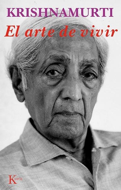 ARTE DE VIVIR, EL | 9788472452916 | KRISHNAMURTI, J. | Librería Castillón - Comprar libros online Aragón, Barbastro