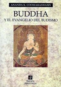 BUDDHA Y EL EVANGELIO DEL BUDISMO | 9788475095608 | COOMARASWAMY, ANANDA K. | Librería Castillón - Comprar libros online Aragón, Barbastro