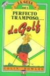 LA GUÍA DEL PERFECTO TRAMPOSO DE GOLF | 9788479020118 | Bowles, Colin | Librería Castillón - Comprar libros online Aragón, Barbastro