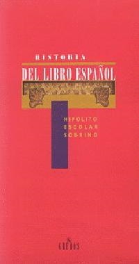 HISTORIA DEL LIBRO ESPAÑOL | 9788424918972 | ESCOLAR SOBRINO, HIPOLITO | Librería Castillón - Comprar libros online Aragón, Barbastro