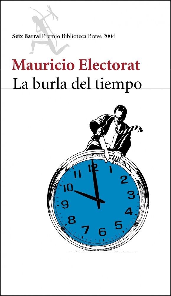 BURLA DEL TIEMPO, LA (PREMIO BIBLIOTECA BREVE 2004) | 9788432211799 | ELECTORAT, MAURICIO | Librería Castillón - Comprar libros online Aragón, Barbastro