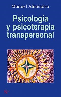 PSICOLOGIA Y PSICOTERAPIA TRANSPERSONAL | 9788472454224 | ALMENDRO, MANUEL | Librería Castillón - Comprar libros online Aragón, Barbastro