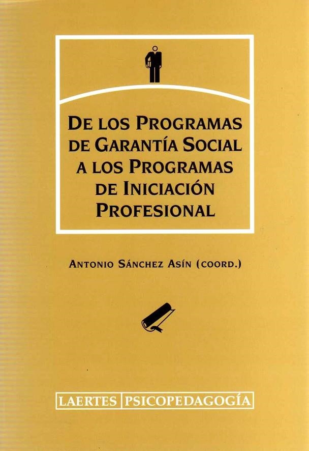 DE LOS PROGRAMAS DE GARANTIA SOCIAL A LOS PROGRAMAS DE INICI | 9788475845241 | SANCHEZ ASIN, ANTONIO (COORD.) | Librería Castillón - Comprar libros online Aragón, Barbastro