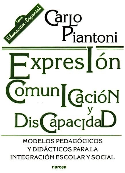 EXPRESION COMUNICACION Y DISCAPACIDAD | 9788427712058 | PIANTONI, CARLO | Librería Castillón - Comprar libros online Aragón, Barbastro