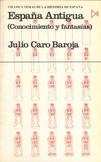 ESPAÑA ANTIGUA | 9788470901706 | CARO BAROJA, JULIO | Librería Castillón - Comprar libros online Aragón, Barbastro