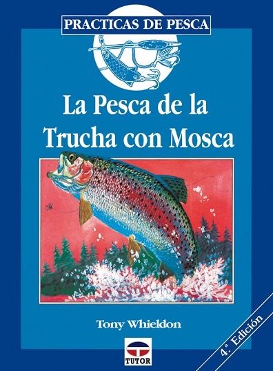 LA PESCA DE LA TRUCHA CON MOSCA | 9788479021375 | Whieldon, Tony | Librería Castillón - Comprar libros online Aragón, Barbastro