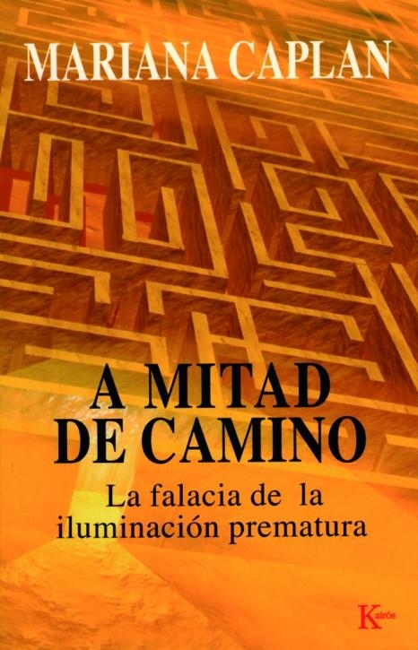 A MITAD DE CAMINO. LA FALCIA DE LA ILUMINACION PREMATURA | 9788472455641 | CAPLAN, MARIANA | Librería Castillón - Comprar libros online Aragón, Barbastro