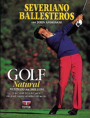 GOLF NATURAL | 9788479020255 | Ballesteros, Severiano | Librería Castillón - Comprar libros online Aragón, Barbastro