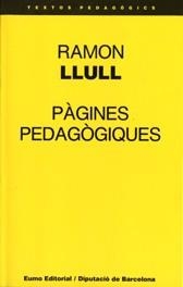 PAGINES PEDAGOGIQUES | 9788476022726 | LLULL, RAMON | Librería Castillón - Comprar libros online Aragón, Barbastro