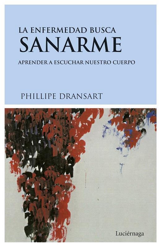 ENFERMEDAD BUSCA SANARME, LA | 9788489957565 | DRANSART, PHILIPPE | Librería Castillón - Comprar libros online Aragón, Barbastro