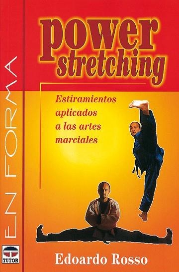 POWER STRETCHING. ESTIRAMIENTOS APLICADOS A LAS ARTES MARCIALES | 9788479022068 | Rosso, Edoardo | Librería Castillón - Comprar libros online Aragón, Barbastro