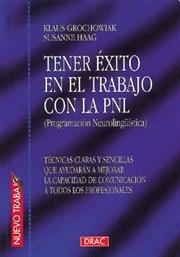 TENER ÉXITO EN EL TRABAJO CON LA PROGRAMACIÓN NEUROLINGÜÍSTICA (PNL) | 9788488893512 | Grochowiak, Klaus | Librería Castillón - Comprar libros online Aragón, Barbastro