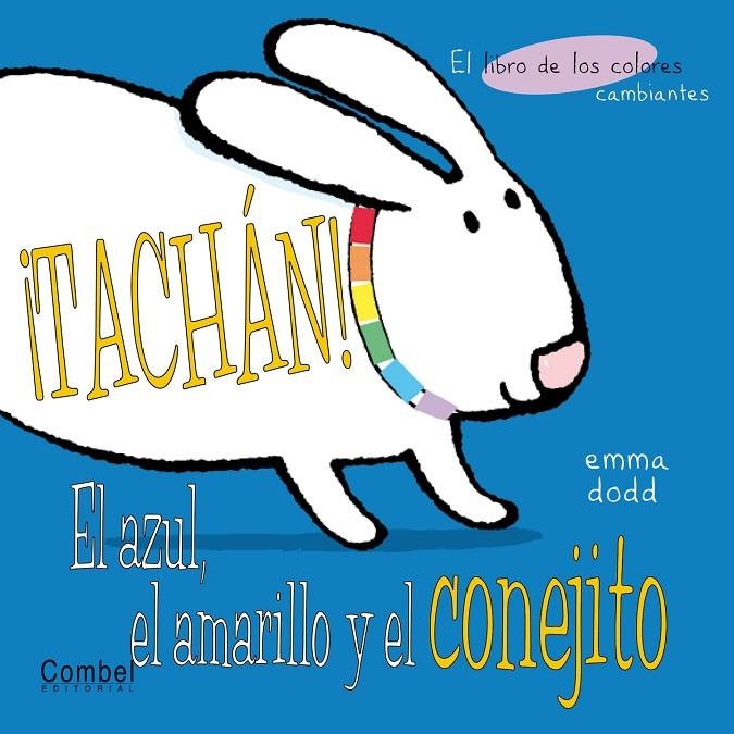 TACHAN! EL AZUL EL AMARILLO Y EL CONEJITO. LIBRO DE LOS COLO | 9788478648177 | DODD, EMMA | Librería Castillón - Comprar libros online Aragón, Barbastro