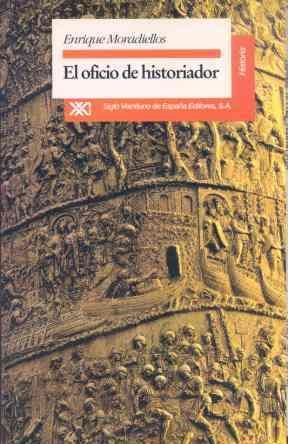 OFICIO DE HISTORIADOR, EL | 9788432308499 | MORADIELLOS GARCIA, ENRIQUE | Librería Castillón - Comprar libros online Aragón, Barbastro