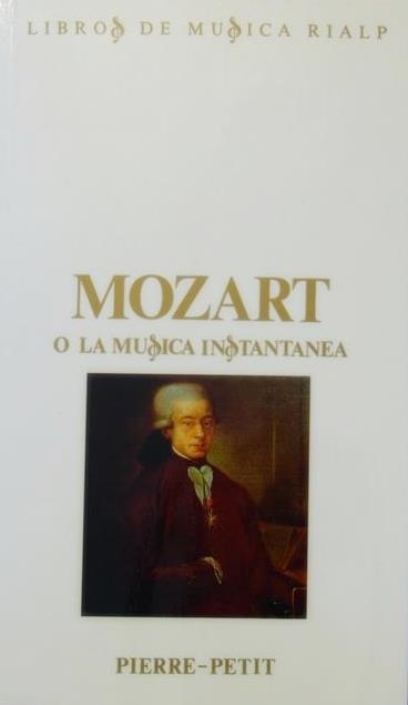 MOZART O LA MUSICA INSTANTANEA | 9788432128455 | PETIT, PIERRE | Librería Castillón - Comprar libros online Aragón, Barbastro