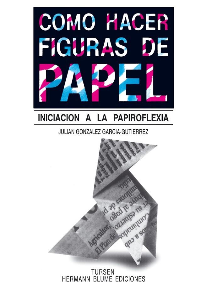 COMO HACER FIGURAS DE PAPEL | 9788487756115 | GONZALEZ GARCIA-GUTIERREZ, JULIAN | Librería Castillón - Comprar libros online Aragón, Barbastro