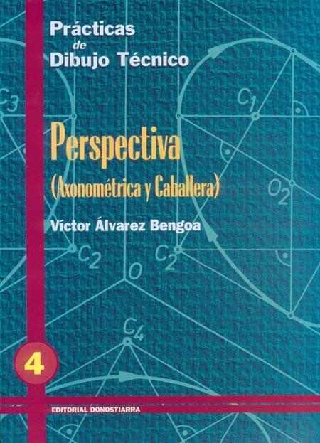 PRACTICAS DE DIBUJO TECNICO 4 PERSPECTIVA (AXONOMETRICA Y CA | 9788470631245 | ALVAREZ BENGOA, VICTOR | Librería Castillón - Comprar libros online Aragón, Barbastro