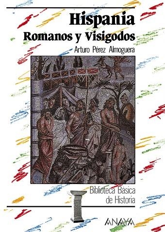 HISPANIA ROMANOS Y VISIGODOS | 9788420740133 | PEREZ ALMOGUERA, ARTURO | Librería Castillón - Comprar libros online Aragón, Barbastro