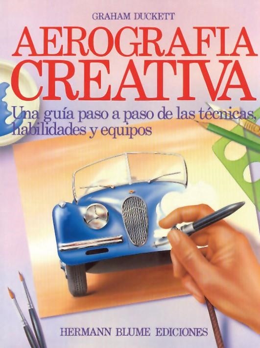 AEROGRAFIA CREATIVA | 9788487756153 | DUCKETT, GRAHAM | Librería Castillón - Comprar libros online Aragón, Barbastro