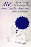 ABC de las tragedias domésticas | 9788420605463 | Serrano, Aileen / Arce, María Carmen | Librería Castillón - Comprar libros online Aragón, Barbastro