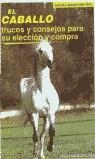 El caballo. Trucos y consejos para su elección y compra (El caballo práctico) | 9788425509568 | Lux, Claude | Librería Castillón - Comprar libros online Aragón, Barbastro