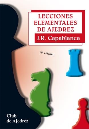 LECCIONES ELEMENTALES DE AJEDREZ | 9788424503307 | CAPABLANCA, JOSE RAUL | Librería Castillón - Comprar libros online Aragón, Barbastro