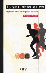 LO QUE EL FUTBOL SE LLEVO. HACIENDA Y EL FUTBOL | 9788437058696 | MARTIN, GREGORIO | Librería Castillón - Comprar libros online Aragón, Barbastro