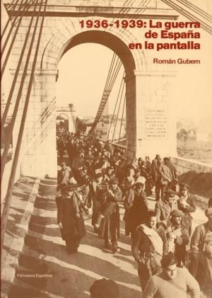 La guerra de España en la pantalla: 1936-1939. De la propaganda a la historia | 9788450538601 | Gubern, Román | Librería Castillón - Comprar libros online Aragón, Barbastro